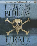 The High-Skies Adventures of Blue Jay the Pirate