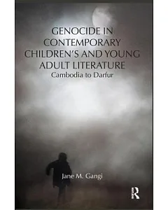 Genocide in Contemporary Children’s and Young Adult Literature: Cambodia to Darfur