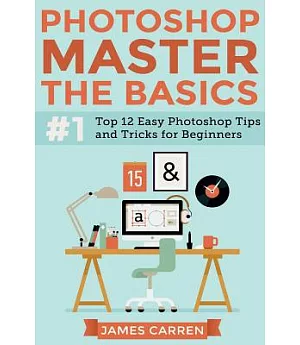 Photoshop - Master the Basics: Top 12 Easy Photoshop Tips and Tricks for Beginners