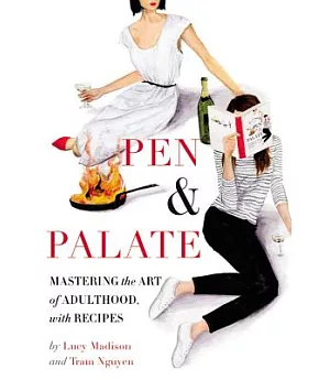 Pen & Palate: Mastering the Art of Adulthood, With Recipes