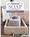 Natural Soap: Techniques & Recipes for Beautiful Handcrafted Soaps, Lotions & Balms