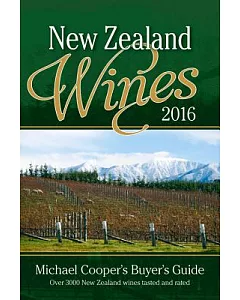 New Zealand Wines 2016: Michael Cooper’s Buyer’s Guide