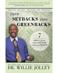 Turn Setbacks into Greenbacks: 7 Steps to Go from Financial Disaster to Financial Freedom