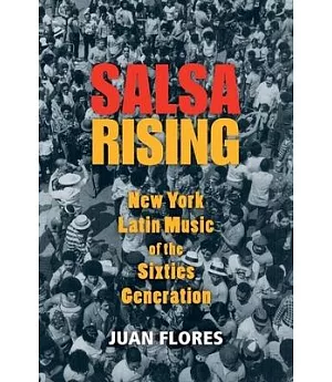 Salsa Rising: New York Latin Music of the Sixties Generation
