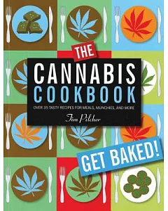 The Cannabis Cookbook: Over 35 Tasty Recipes for Meals, Munchies, and More