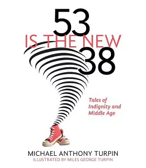 53 Is the New 38: Tales of Indignity and Middle Age