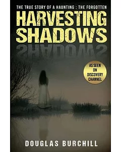 Harvesting Shadows: The True Story of a Haunting: The Forgotten