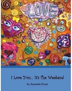 I Love You... It’s the Weekend