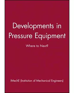 Developments in Pressure Equipment: Where to Next?