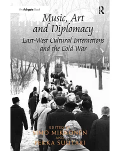 Music, Art and Diplomacy: East-West Cultural Interactions and the Cold War