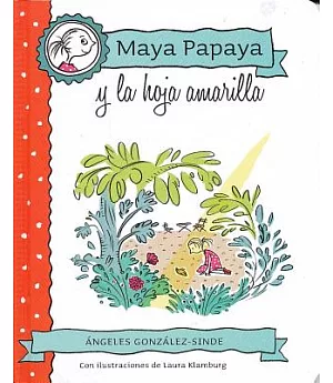 Maya Papaya y la hoja amarilla / Maya Papaya and the Yellow Leaf