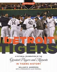 The Detroit Tigers: A Pictorial Celebration of the Greatest Players and Moments in Tigers History