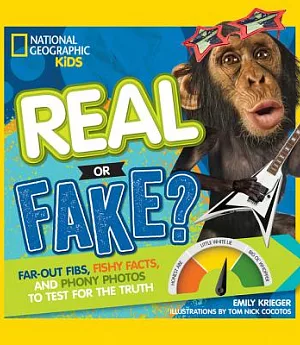 Real or Fake?: Far-out Fibs, Fishy Facts, and Phony Photos to Test for the Truth