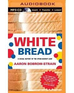 White Bread: A Social History of the Store-bought Loaf