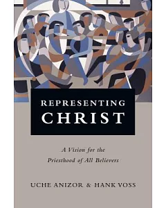 Representing Christ: A Vision for the Priesthood of All Believers