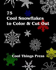 75 cool Snowflakes to Color & Cut Out: Folding, Coloring and Cutting for Kids