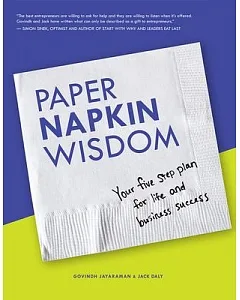 Paper Napkin Wisdom: Your Five Step Plan for Life & Business Success
