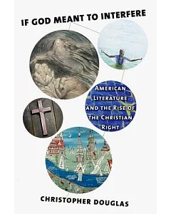 If God Meant to Interfere: American Literature and the Rise of the Christian Right