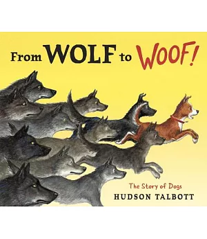 From Wolf to Woof!: The Story of Dogs