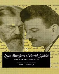 Lewis Mumford and Patrick Geddes: The Correspondence