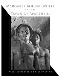 Margaret Bourke-White and the Dawn of Apartheid