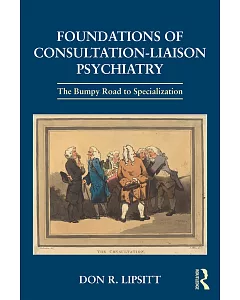 Foundations of Consultation-Liaison Psychiatry: The Bumpy Road to Specialization