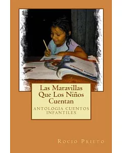 Las Maravillas Que Los Ninos Cuentan: Antologia Cuentos Infantiles