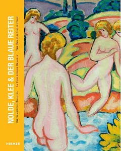 Nolde, Klee & Der Blaue Reiter: Doe Sa,,;img Brag;oa / La Collezioine Braglia / The Braglia Collection