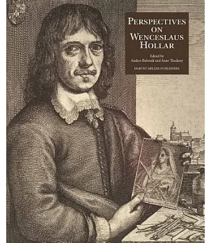 Perspectives on the Art of Wenceslaus Hollar 1607-77