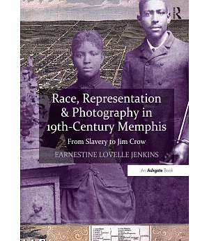 Race, Representation & Photography in 19th-Century Memphis: From Slavery to Jim Crow