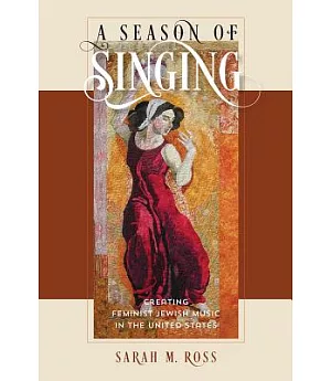 A Season of Singing: Creating Feminist Jewish Music in the United States