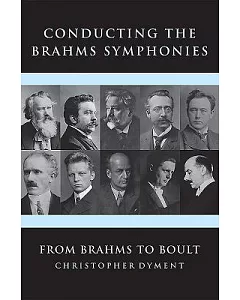 Conducting the Brahms Symphonies: From Brahms to Boult