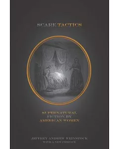 Scare Tactics: Supernatural Fiction by American Women