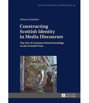 Constructing Scottish Identity in Media Discourses: The Use of Common Sense Knowledge in the Scottish Press