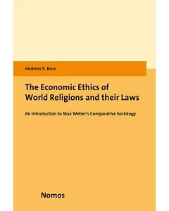 The Economic Ethics of World Religions and Their Laws: An Introduction to Max Weber’s Comparative Sociology