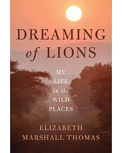 Dreaming of Lions: My Life in the Wild Places