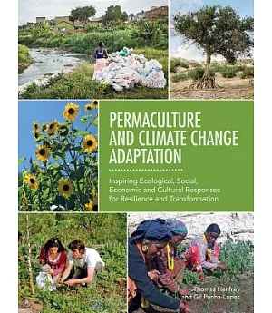 Permaculture and Climate Change Adaptation: Inspiring Ecological, Social, Economic and Cultural Responses for Resilience and Tra