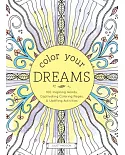 Color Your Dreams Adult Coloring Book: 100 Inspiring Words, Captivating Coloring Pages, and Uplifting Activities