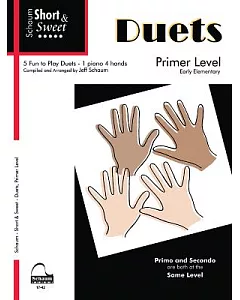 Schaum Short & Sweet Duets: 5 Fun to Play Duets, 1 Piano 4 Hands, Primer Level
