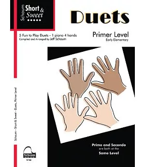 Schaum Short & Sweet Duets: 5 Fun to Play Duets, 1 Piano 4 Hands, Primer Level