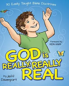God Is Really, Really Real: 30 Easily Taught Bible Doctrines