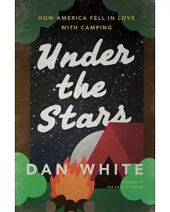 Under the Stars: How America Fell in Love With Camping