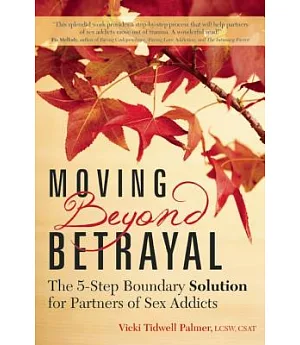 Moving Beyond Betrayal: The 5-Step Boundary Solution for Partners of Sex Addicts