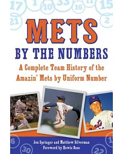 Mets by the Numbers: A Complete Team History of the Amazin’ Mets by Uniform Number