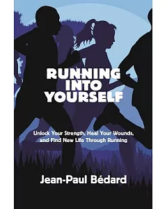 Running into Yourself: Unlock Your Strength, Heal Your Wounds, and Find New Life Through Running