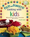 Fix-It and Forget-It Cooking With Kids: 50 Favorite Recipes to Make in a Slow Cooker