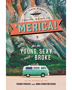 Off Track Planet’s Travel Guide to ’Merica! for the Young, Sexy, and Broke