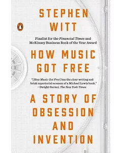 How Music Got Free: A Story of Obsession and Invention