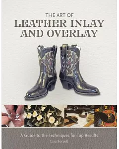 The Art of Leather Inlay and Overlay: A Guide to the Techniques for Top Results