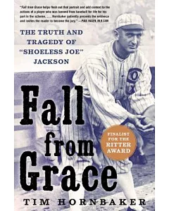 Fall from Grace: The Truth and Tragedy of ’Shoeless Joe’ Jackson